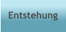 Entstehung